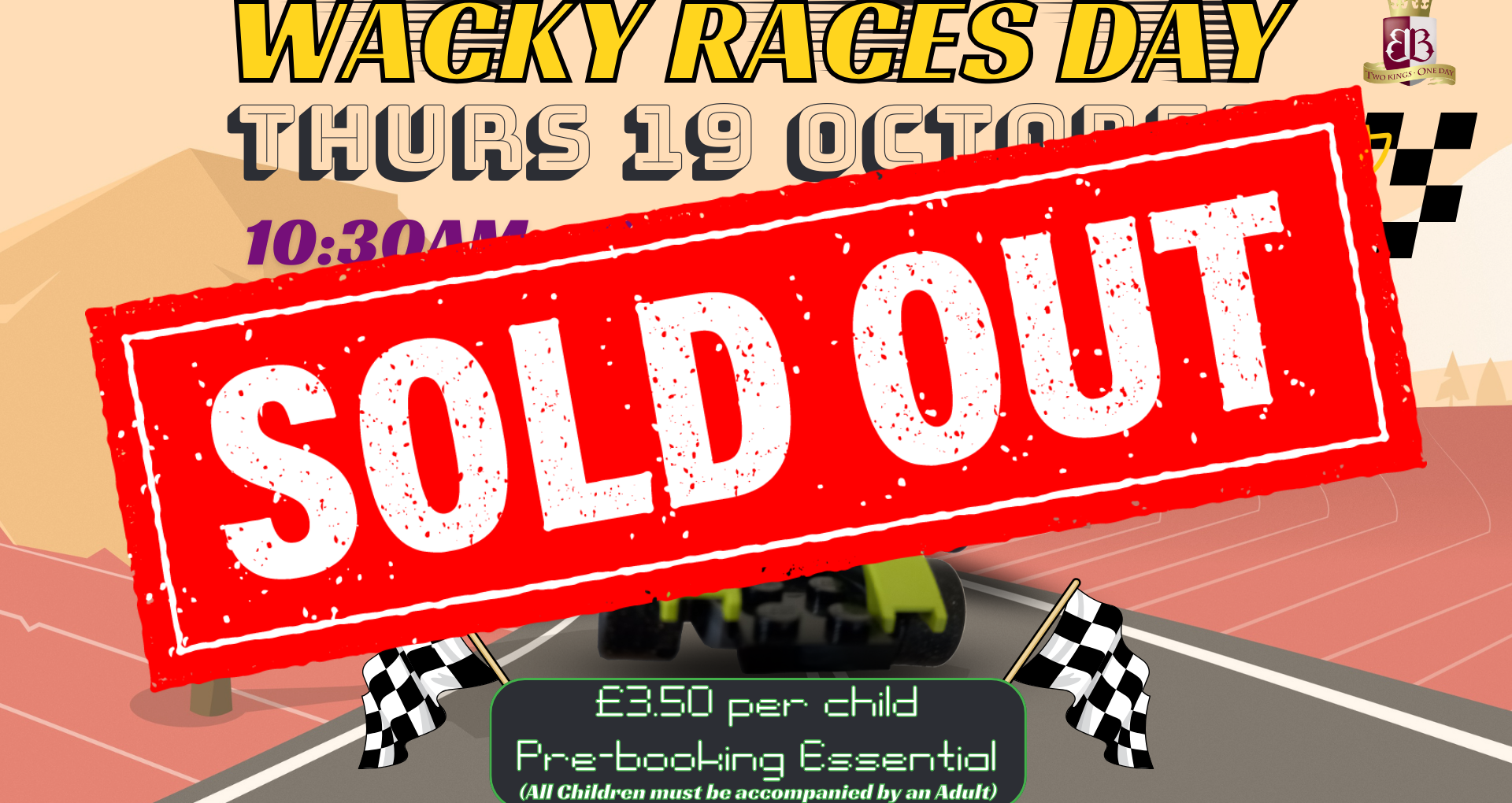Wacky Races Day-  SOLD OUT